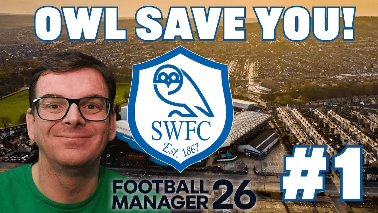 FM26 SHEFFIELD WEDNESDAY | OWL SAVE YOU #1 | THE INTRODUCTION | FOOTBALL MANAGER 26