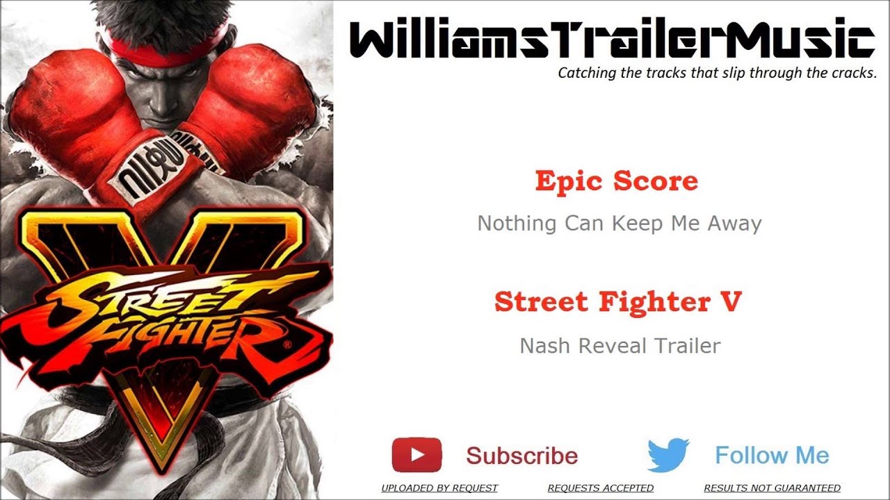 Street Fighter V: Nash Reveal Trailer Music - (Epic Score) Nothing Can Keep Me Away