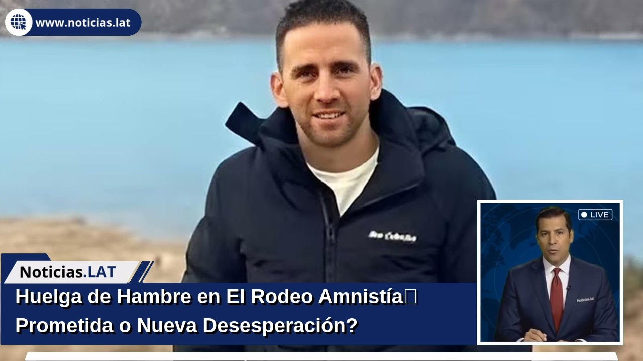 Huelga de Hambre en El Rodeo: &iquest;Amnist&iacute;a Prometida o Nueva Desesperaci&oacute;n?