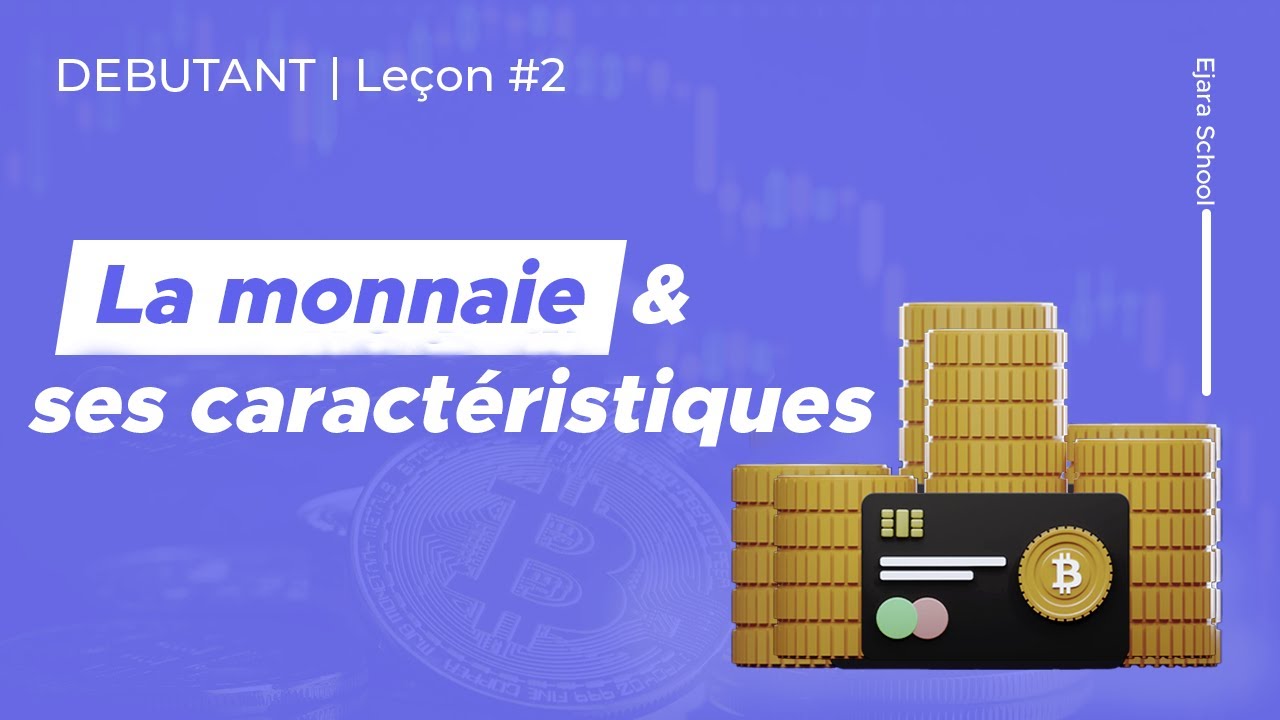 Les caractéristiques de la monnaie | Ejara School Débutant - Leçon 2