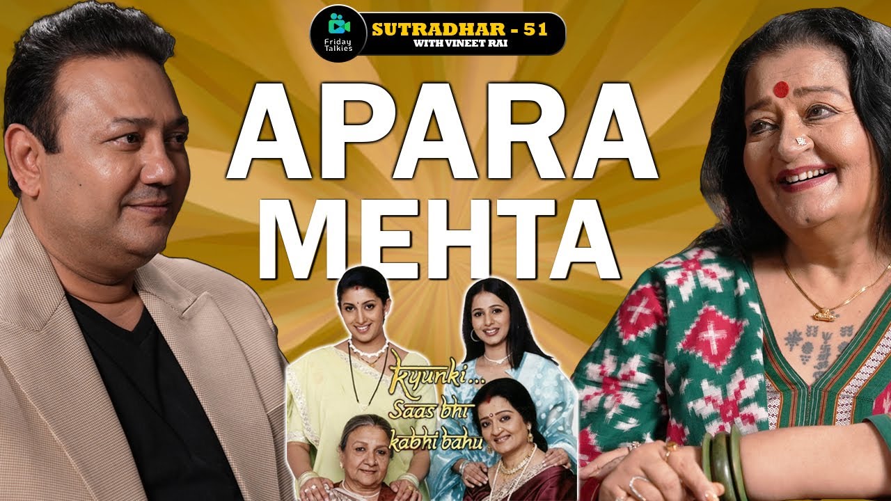 Apara Mehta | Kyunki Saas Bhi Kabhi Bahu Thi & Gujarati Theatre | SUTRADHAR with Vineet Rai | Ep 51