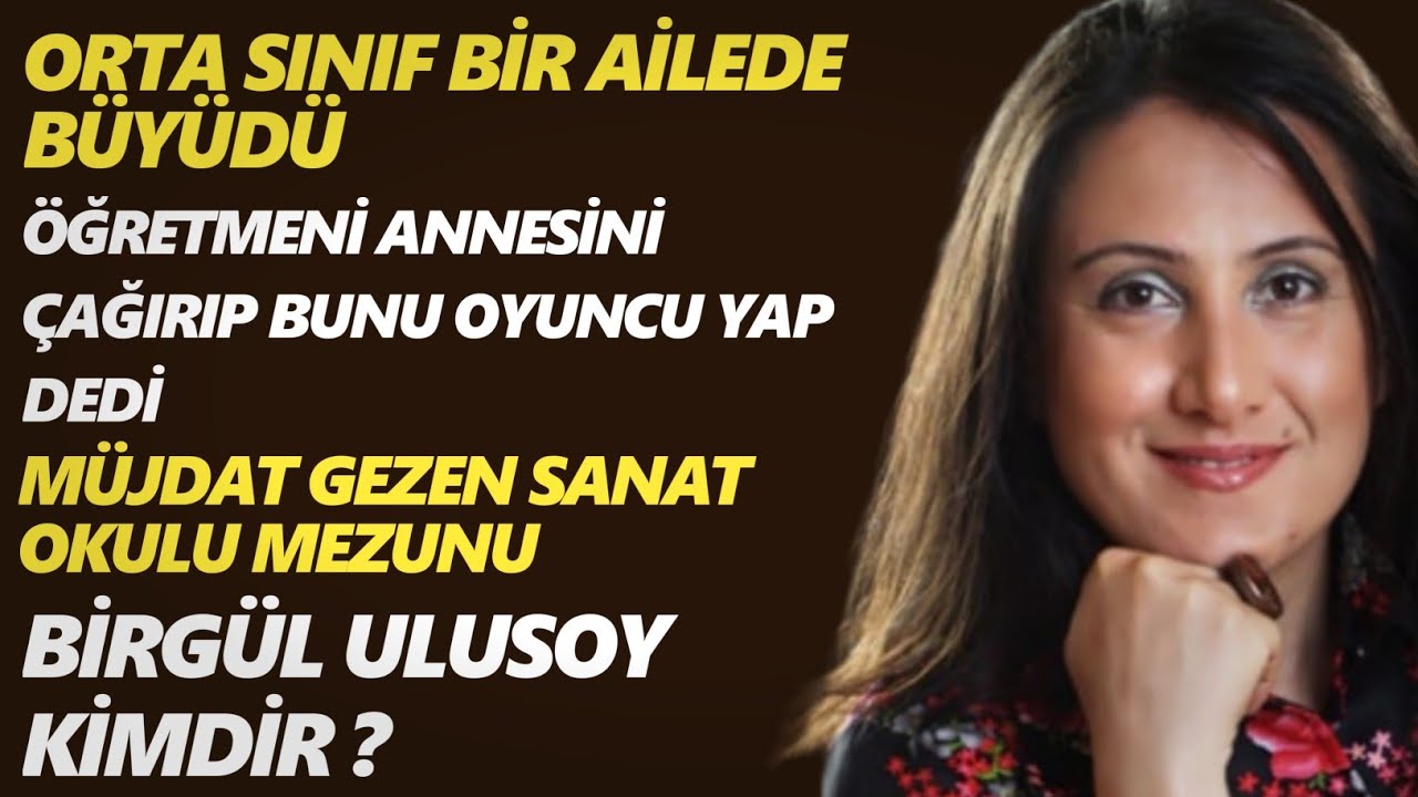 Birg&uuml;l Ulusoy Kimdir ? Nerelidir - Hayatı - #anneninsırrıdır&ccedil;ocuk