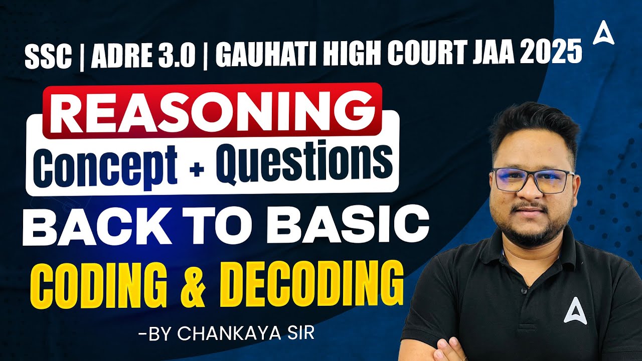 SSC / ADRE 3.0 / GHC JAA Exams 2025 | Reasoning Coding-Decoding Concept & Questions | Chanakya Sir