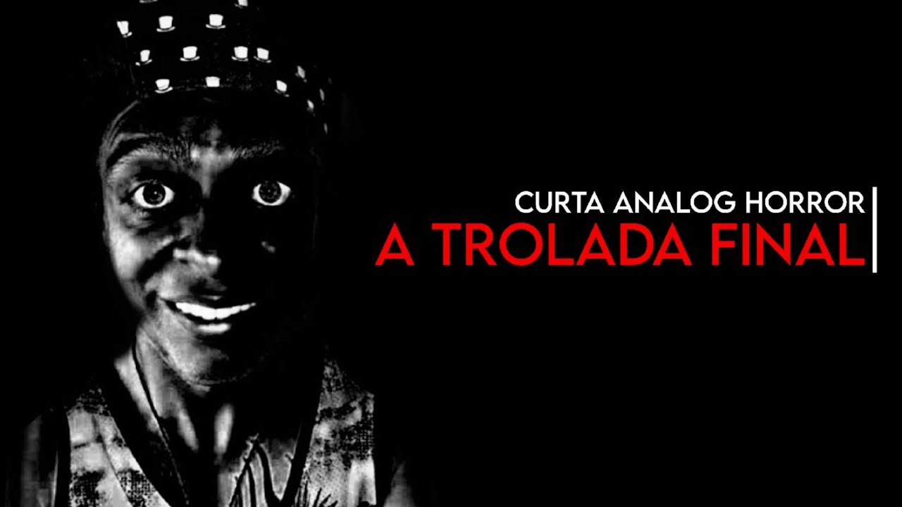 A TROLADA FINAL (Short Horror)