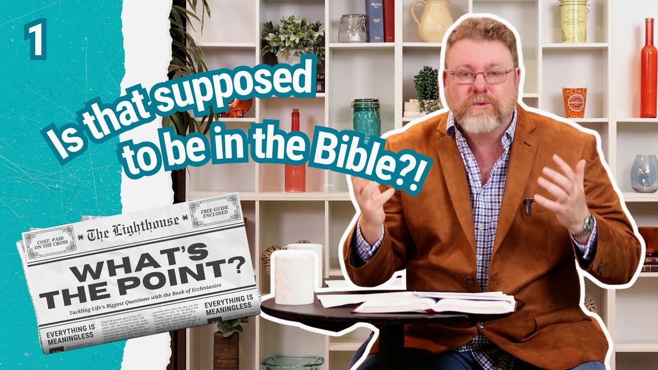 Is that supposed to be in the Bible?! | What's the Point? Part 1 | Ecclesiastes Series