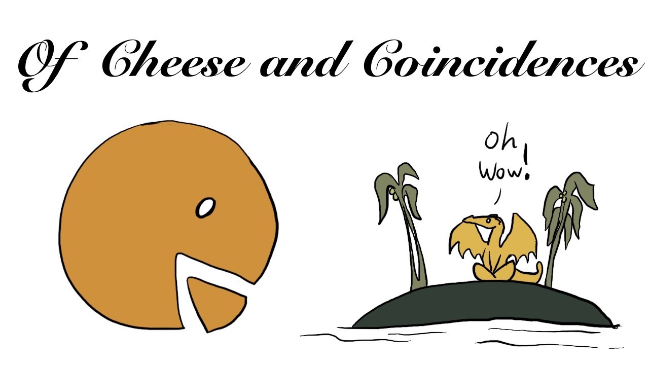Of Cheese and Coincidences