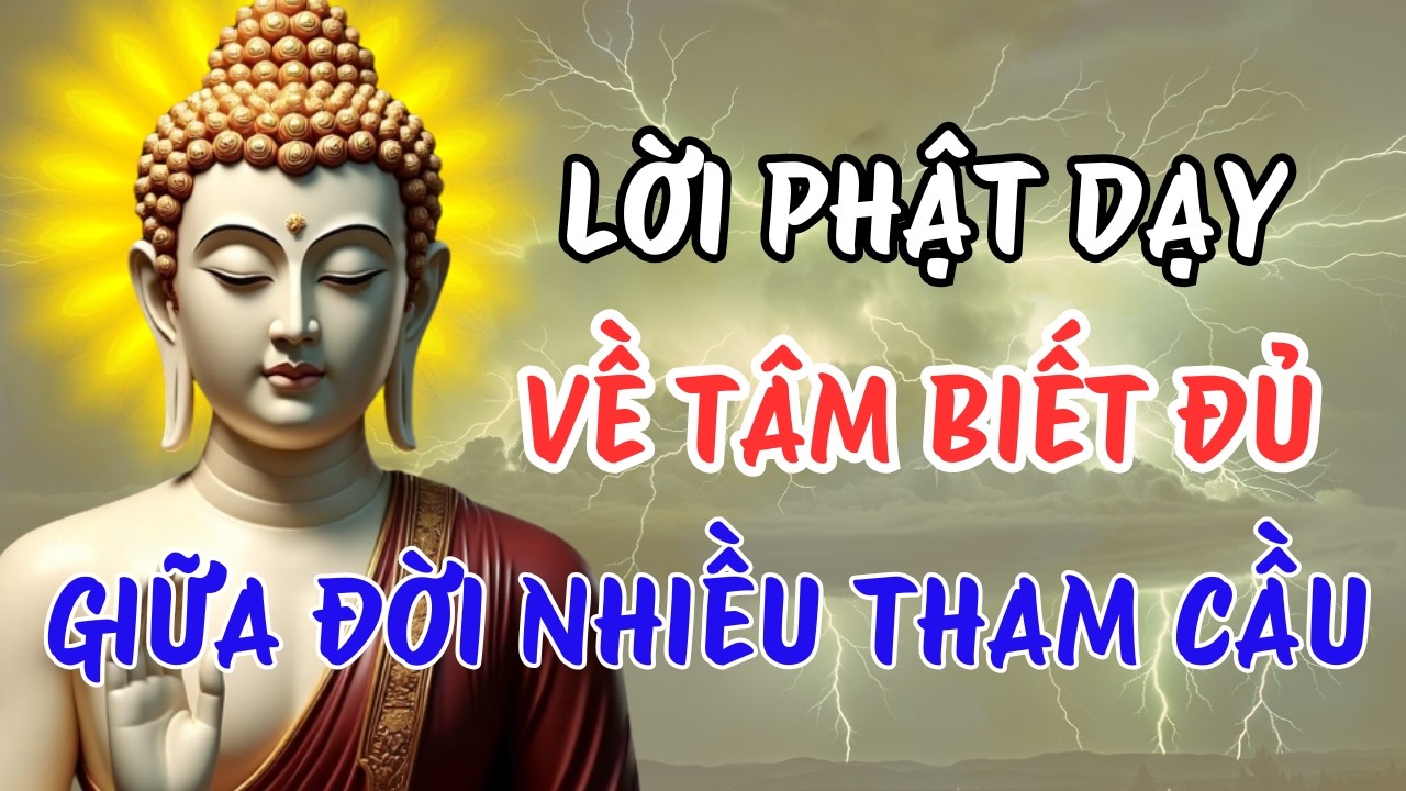 Lời Phật Dạy Về Tâm Biết Đủ – Giữa Đời Nhiều Tham Cầu