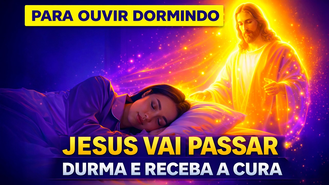 JESUS Vai Passar No Seu Quarto Esta Noite | Oração De Cura Para Ouvir Dormindo
