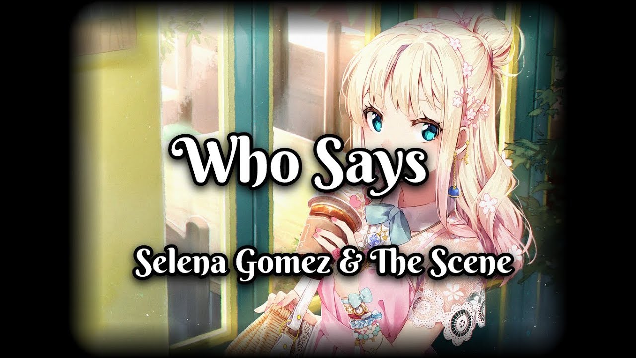 [Nightcore] - Who Says | Selena gomez & the Scene ( Lyrics)