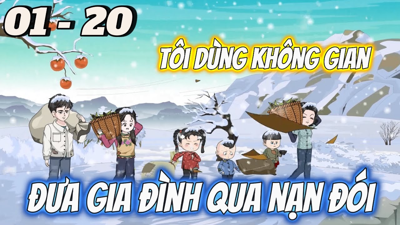 Full dài 01 - 20 | Tôi Dùng Không Gian Đưa Gia Đình Qua Nạn Đói | Vi vietsub
