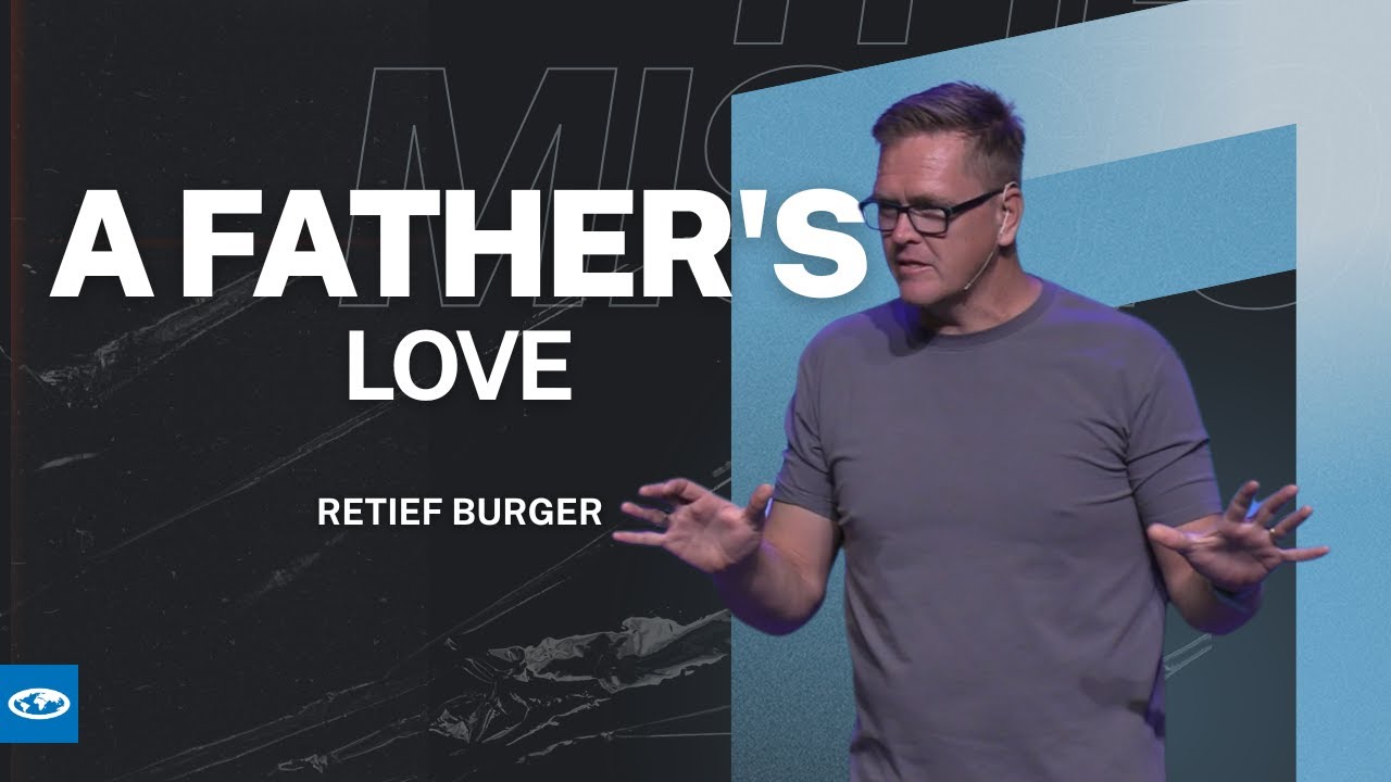 The Mission - The Father's Love - Retief Burger (Week 1)