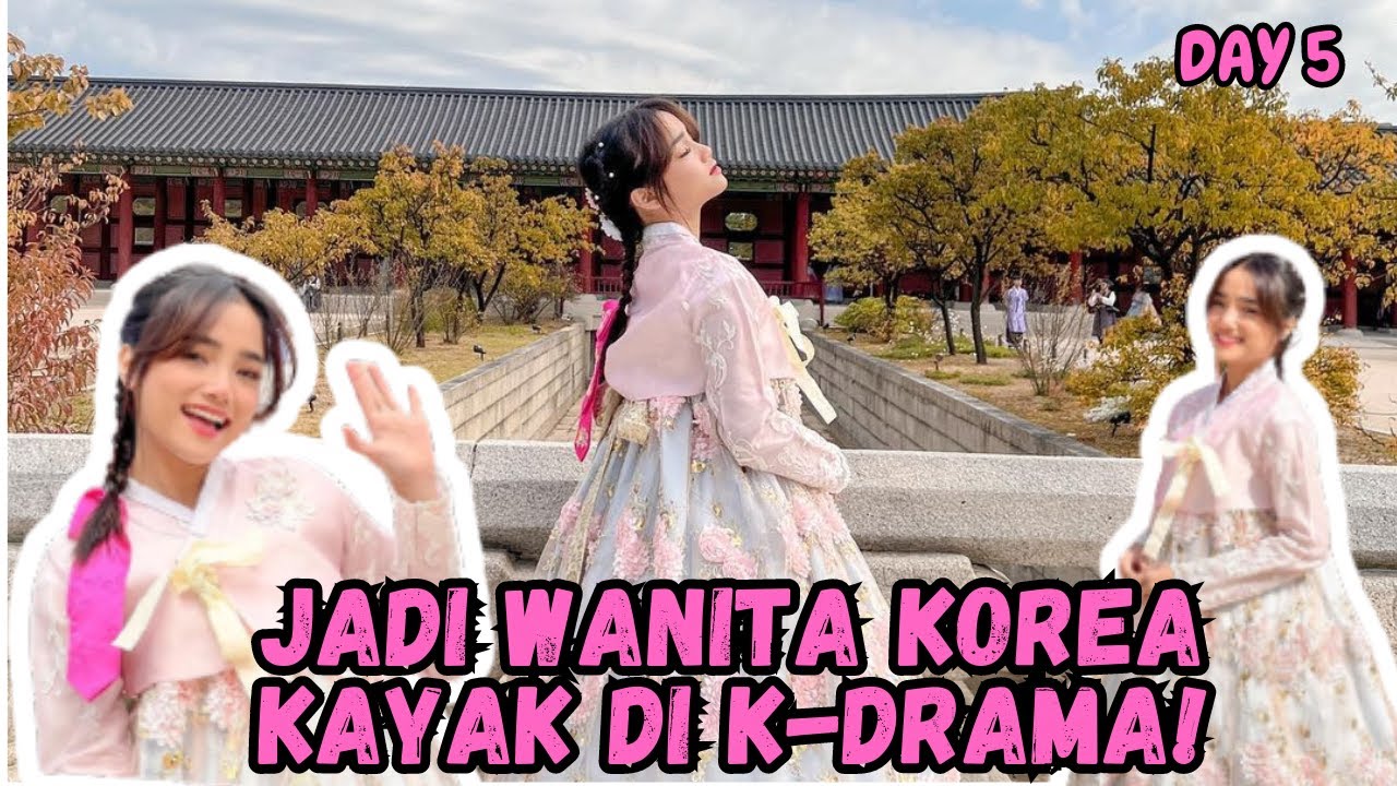 JADI WANITA KOREA KAYAK DI DRAKOR - DAY 5!