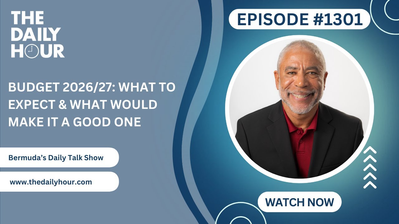 The Daily Hour (Episode 1301) Bermuda's 2026/27 Budget