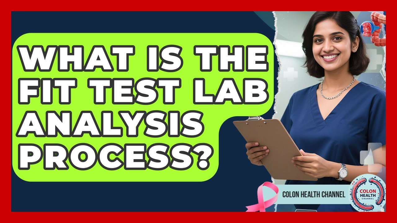 What Is The FIT Test Lab Analysis Process? - Colon Health Channel