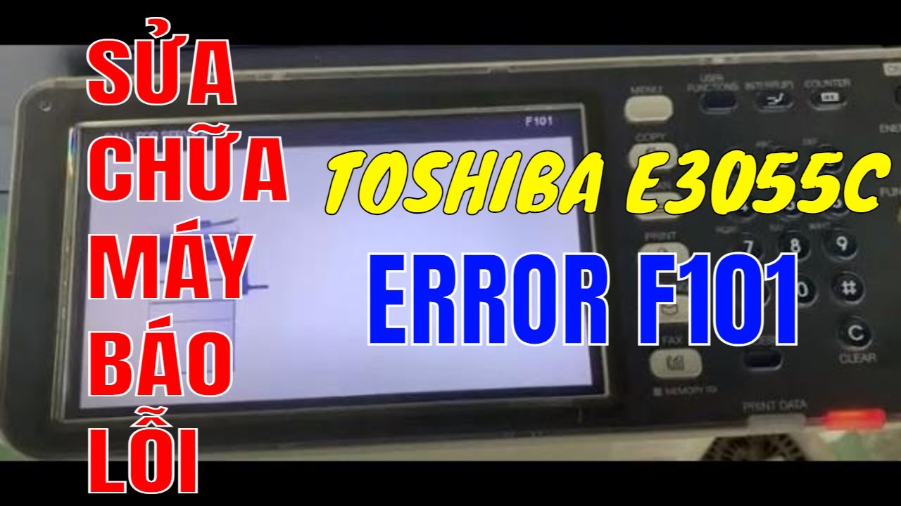 Hướng dẫn sữa lỗi F101 máy photocopy toshiba e3055C e5055c | Anh Kỹ Thuật