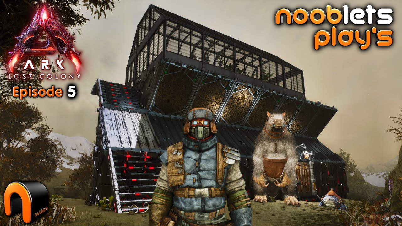 ARK Lost Colony NOOBLETS Lets Play Episode 5 - Building My Greenhouse!