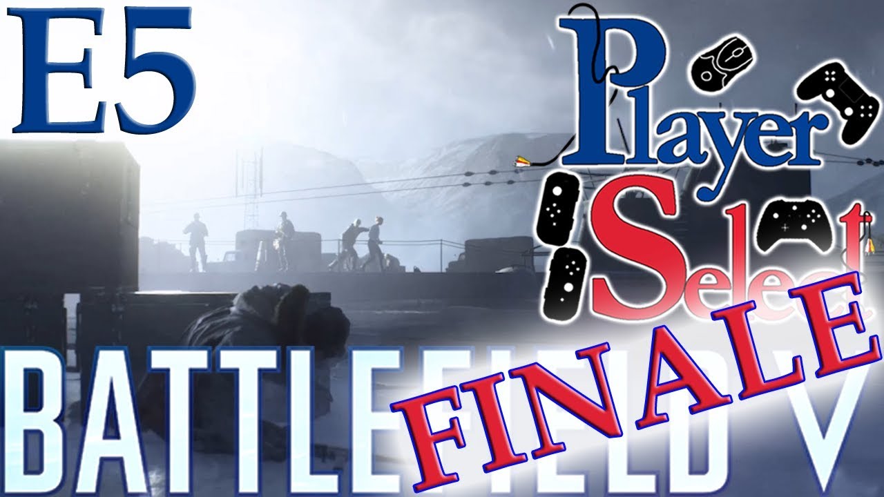 Ending With a Bang | Battlefield 5 | E5 FINALE | Player Select