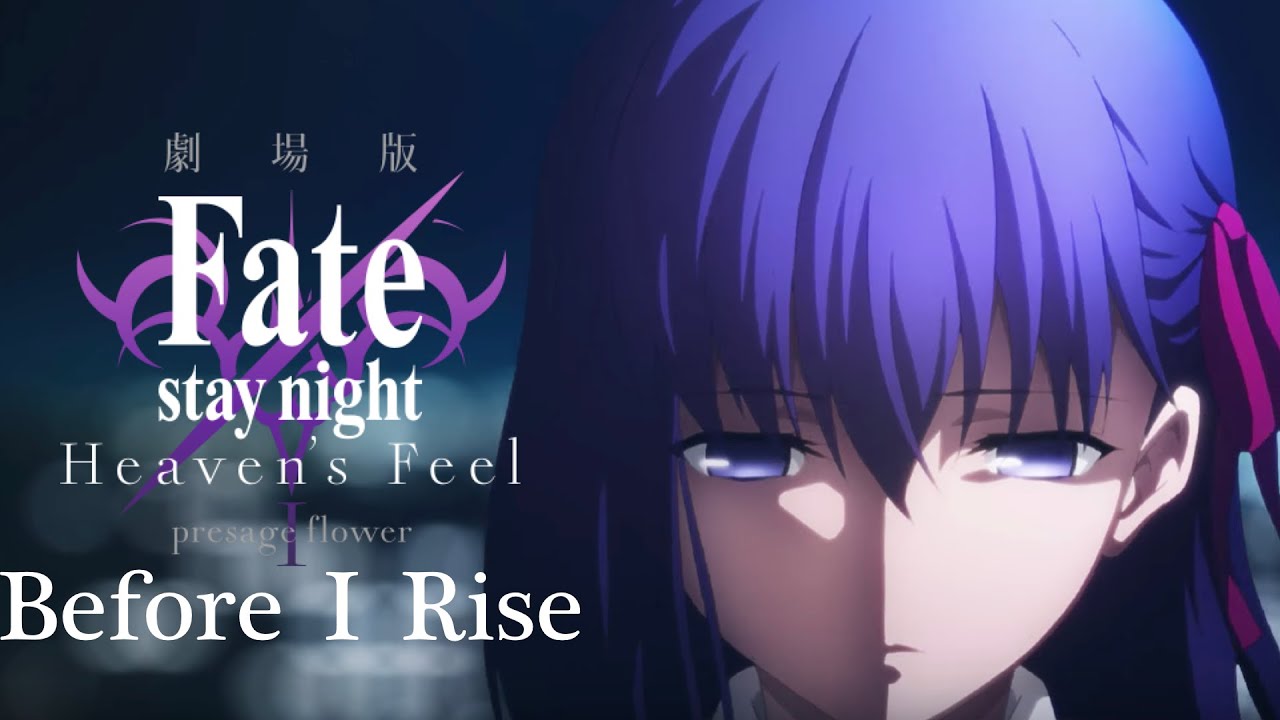 【MAD/AMV】Before I Rise 【Fate/stay night [Heaven’s Feel]】