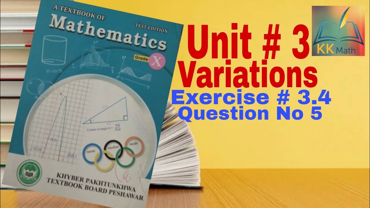 kpk board 10 class math unit 3 Variations  Exercise 3.4 Question no 5 @KK Maths
