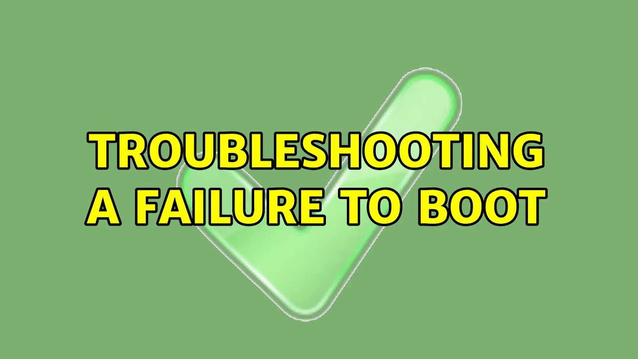 Troubleshooting a failure to boot