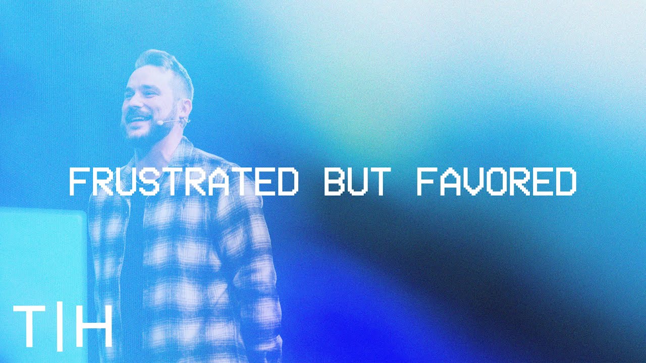 Frustrated but Favored | Favor | Micah Berteau | The House Modesto