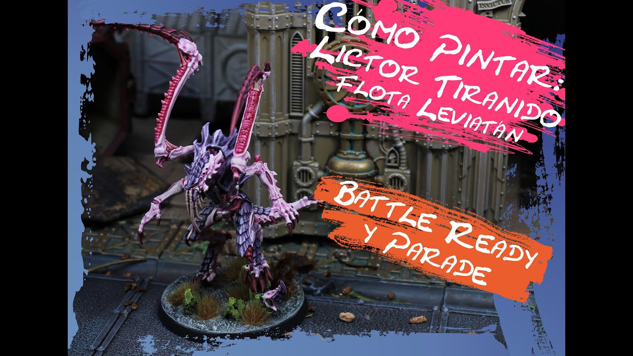 Cómo Pintar: Lictor Tiranido de la Flota Leviatán