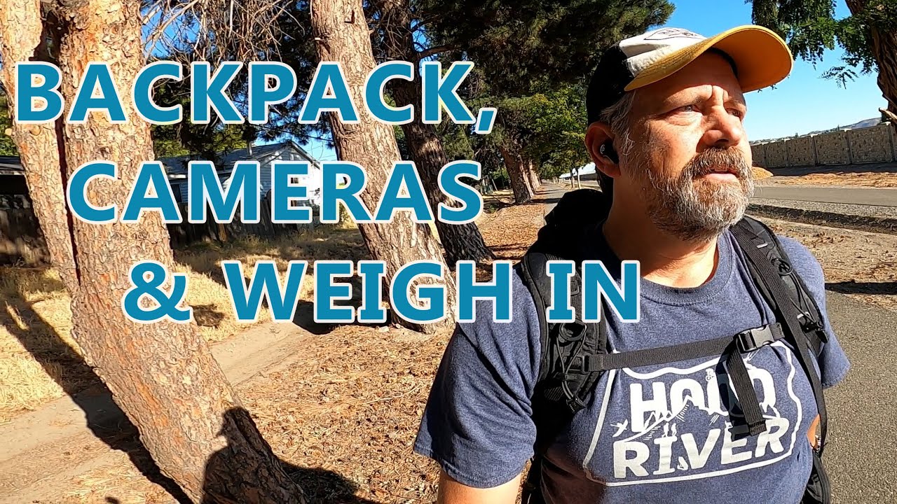 Prepping for PCT:  Backpack, Cameras, Weigh-In