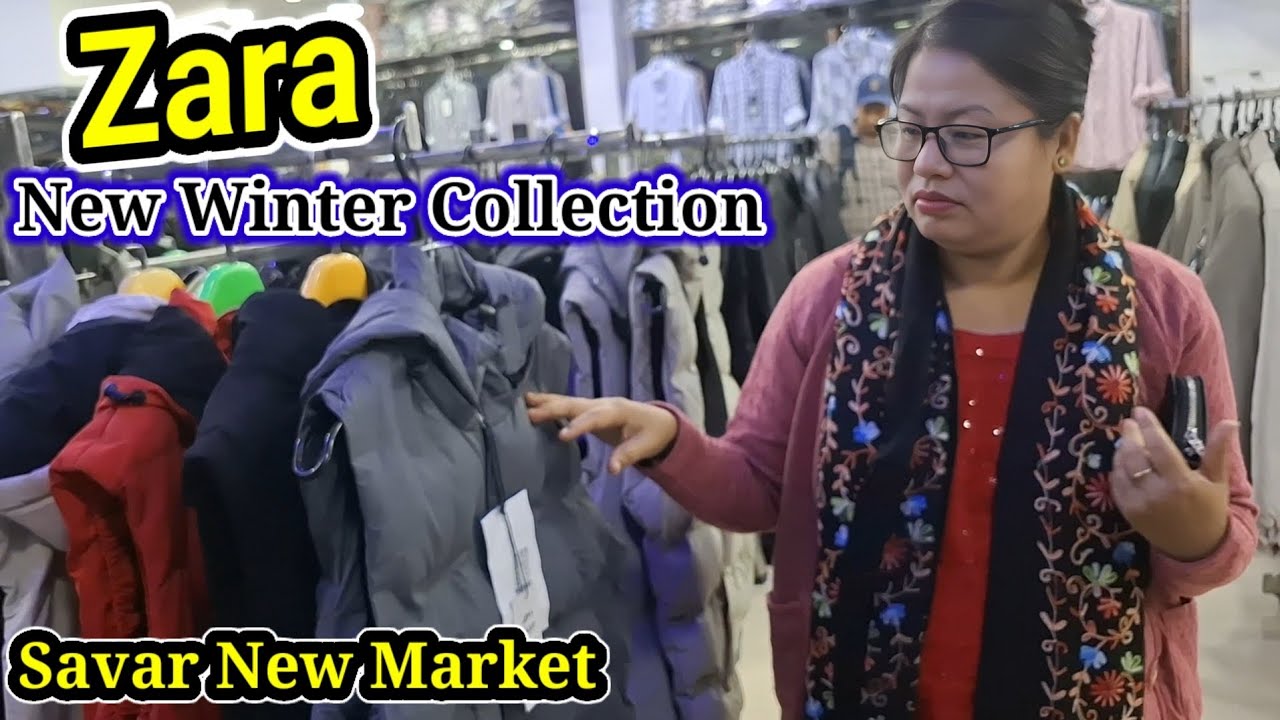  শীতের নতুন কালেকশন | সাভার নিউমার্কেটের Zara শোরুম | Savar New Market.