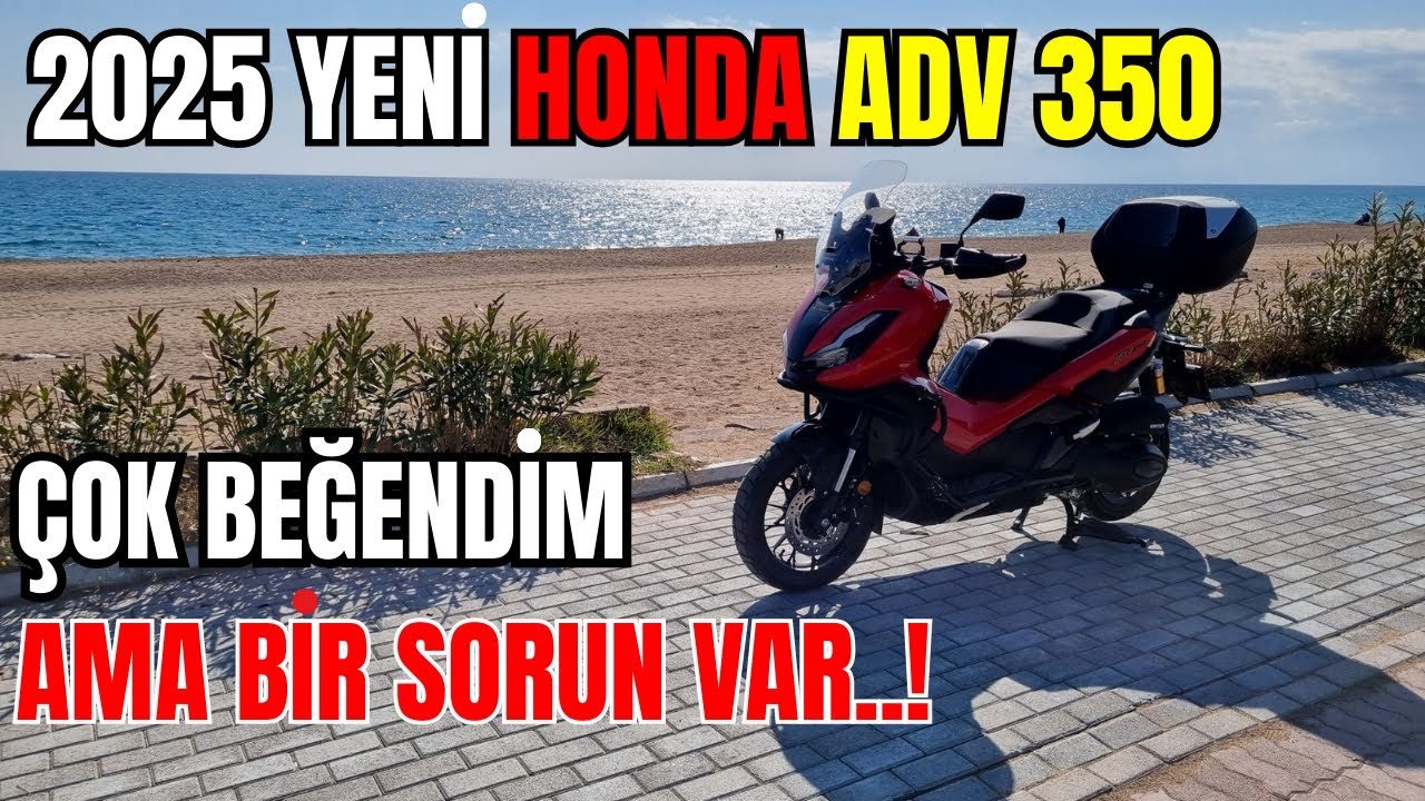 2025 Yeni Makyajlı Honda ADV 350 Detaylı Test Sürüşü | Kronik Sorun Riskleri..!