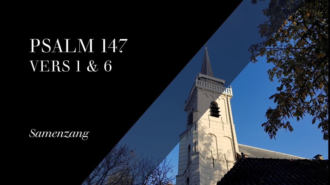 Samenzang Psalm 147 vers 1 en 6 (Niet Ritmisch) - Hervormde kerk te Puttershoek