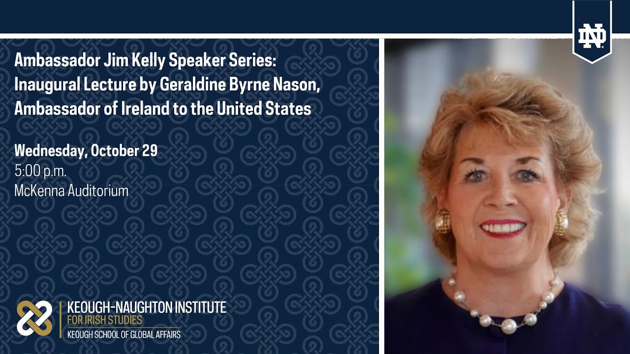 Ambassador Jim Kelly Lecture: Ambassador Geraldine Byrne Nason, Ireland to the United States