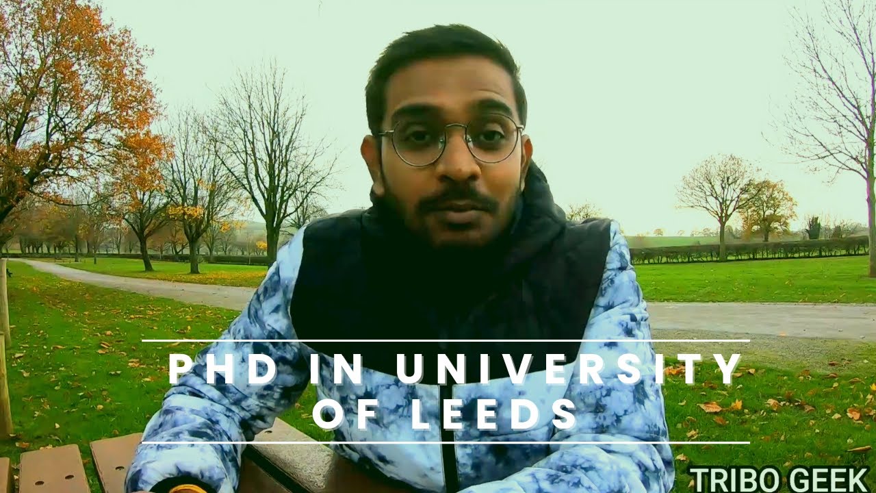 PhD Journey at University of Leeds | Study in UK