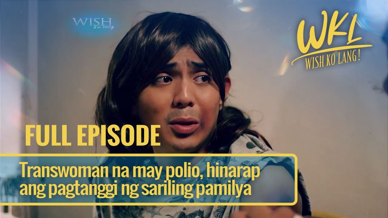 Transwoman na may polio, hinarap ang pagtanggi ng sariling pamilya (Full Episode) | Wish Ko Lang