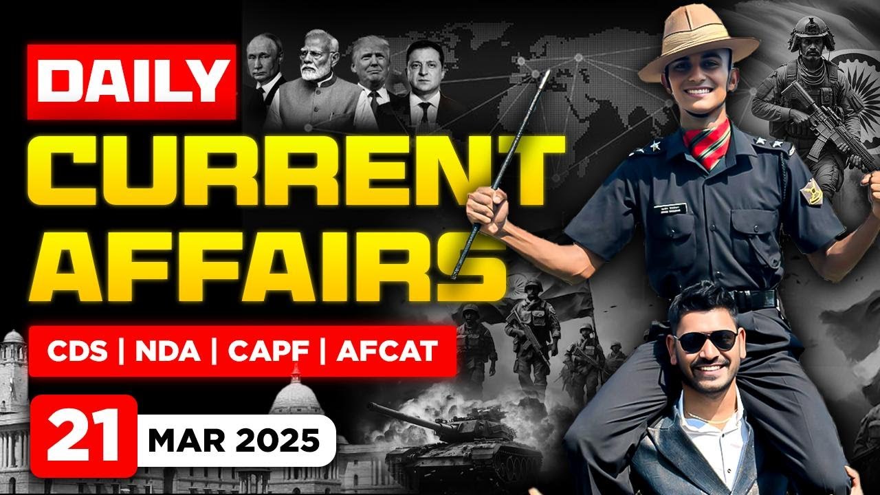 21 𝑴𝒂𝒓𝒄𝒉 2025 - Daily Current Affairs by Vishal Sir | NDA, CDS, CAPF, AFCAT, UPSC & Defence Exam