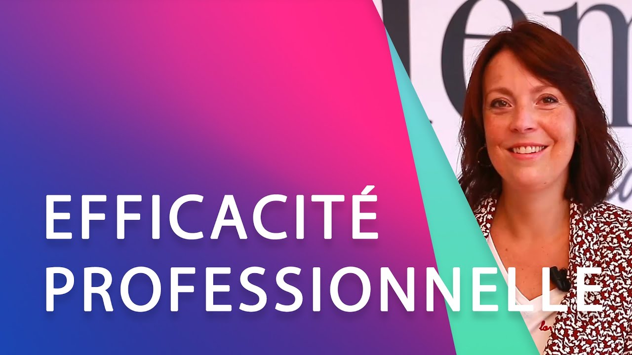 [ Avis d'expert ] D&eacute;couvrez les enjeux de l&rsquo;efficacit&eacute; professionnelle