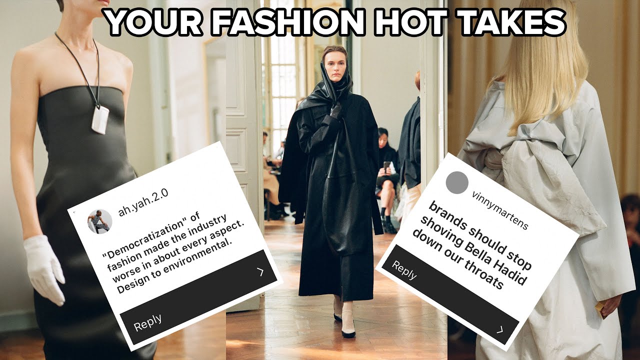 Did The Democratisation of Fashion Make It Worse? (Your Fashion Hot Takes)