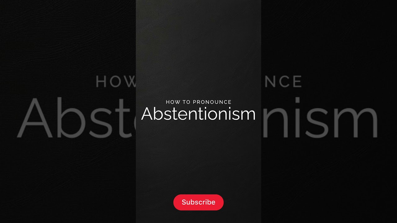 How to Pronounce Abstentionism