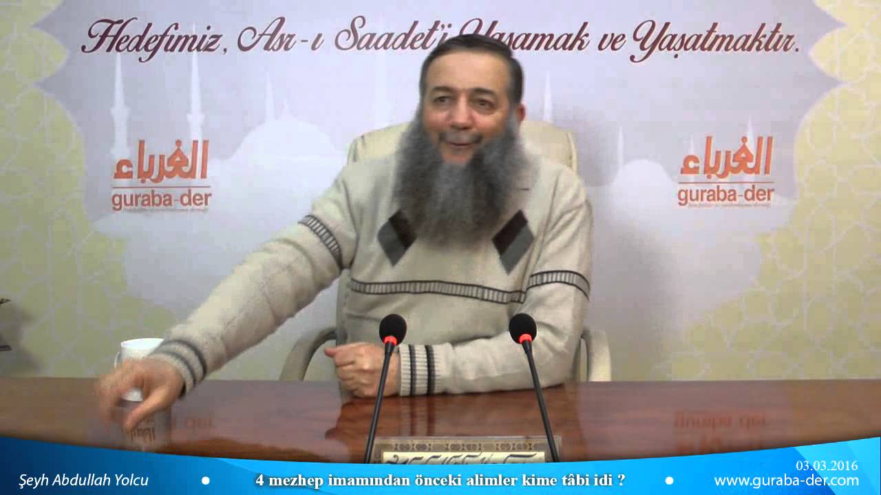4 mezhep imamından önceki alimler kime tâbi idi ? - Şeyh Abdullah Yolcu