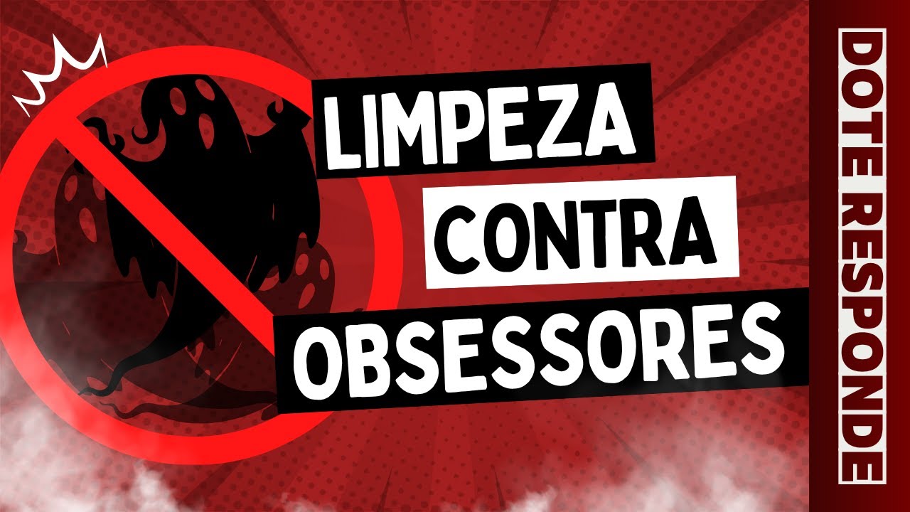 LIMPEZA CONTRA OBSESSORES! - DOTÉ RESPONDE