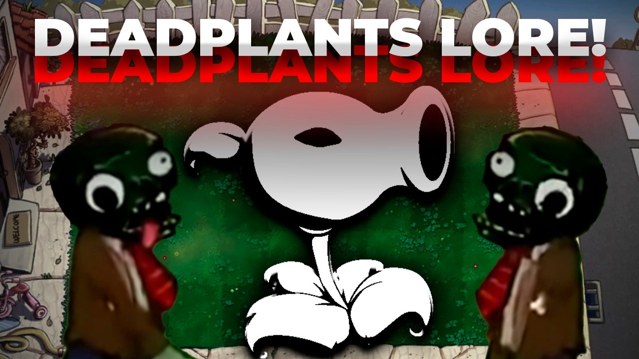 ANALYSIS OF THE LORE OF THE CREEPYPASTA DEADPLANTS.MP4 | Plants vs. Zombies
