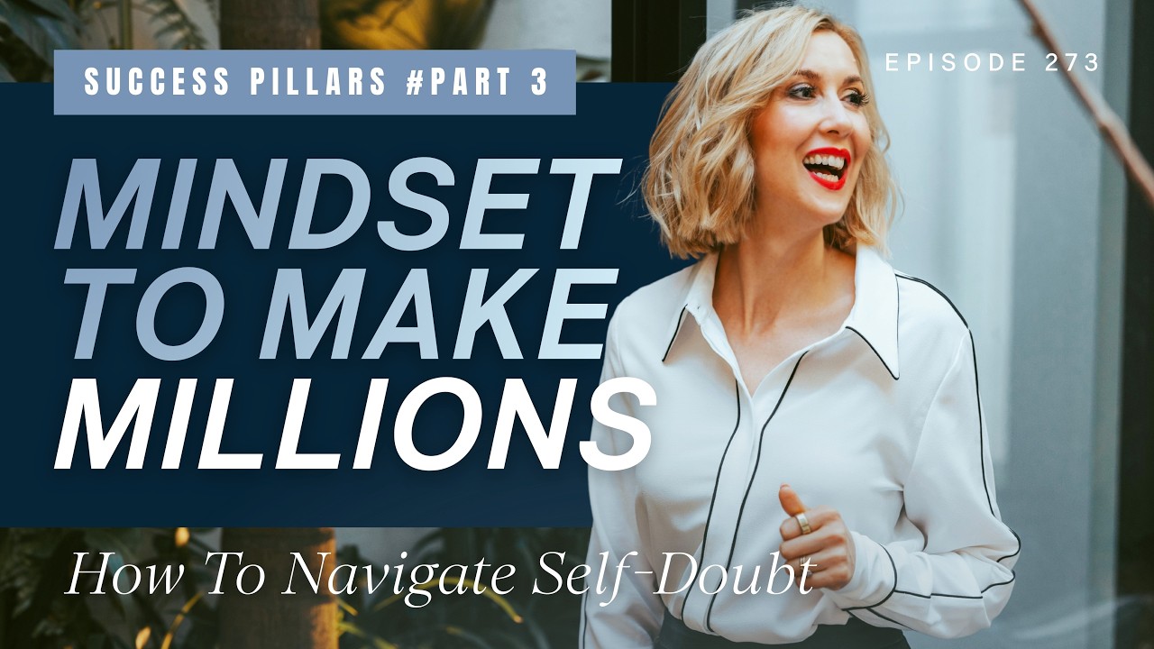 Mindset To Make Millions: How To Navigate Self-Doubt {Success Pillars part 3}