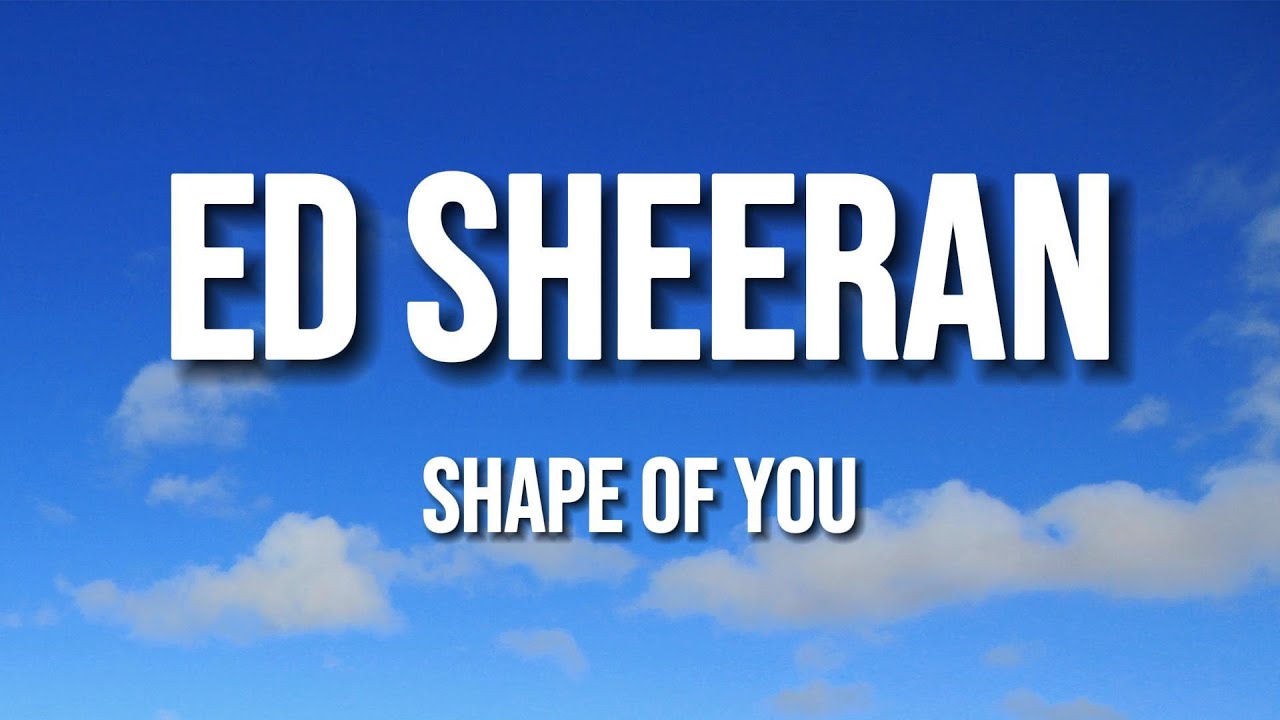 Ed Sheeran - Shape Of You (Lyrics)