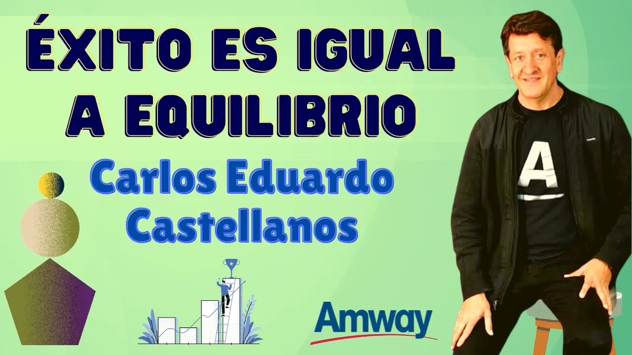 ÉXITO es igual a EQUILIBRIO 💎 Carlos Eduardo Castellanos Emprendedor Negocio Network Marketing AMWAY