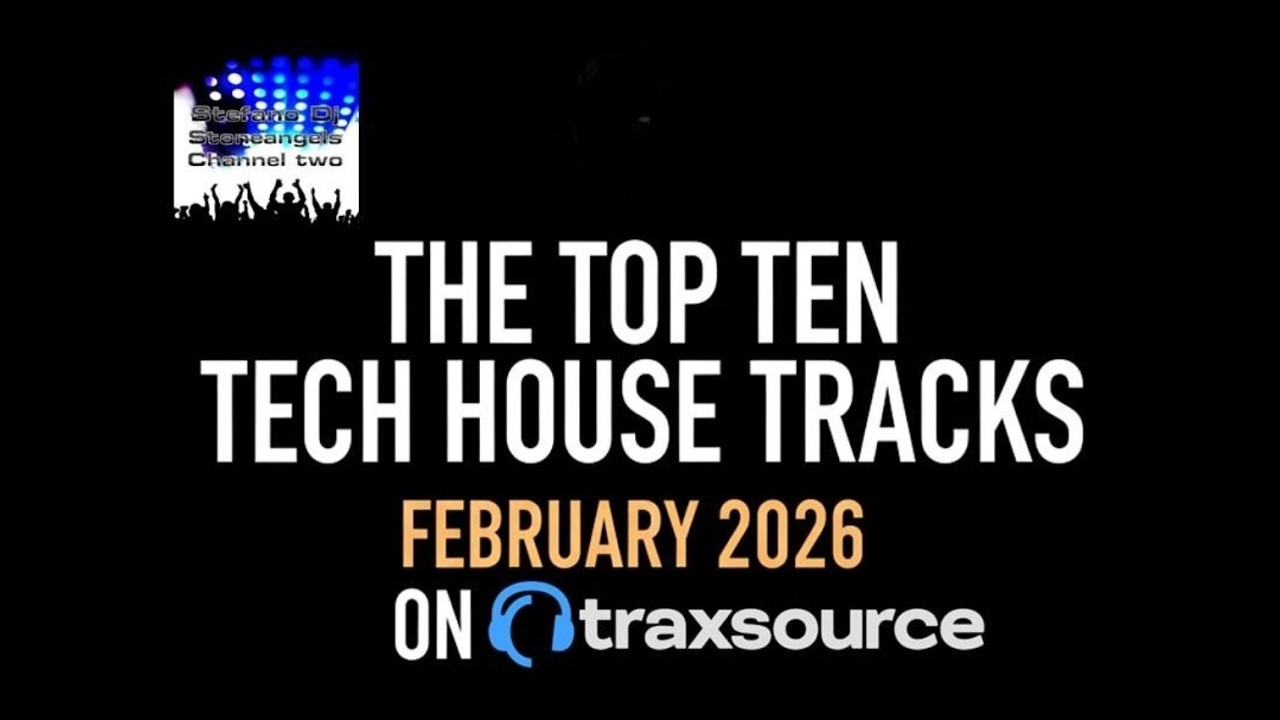 THE TOP TEN TECH HOUSE TRACKS FEBRUARY 2026 ON TRAXSOURCE