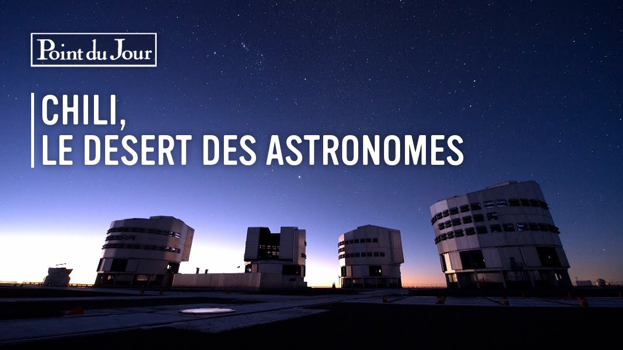 Chili, le désert des Astronomes
