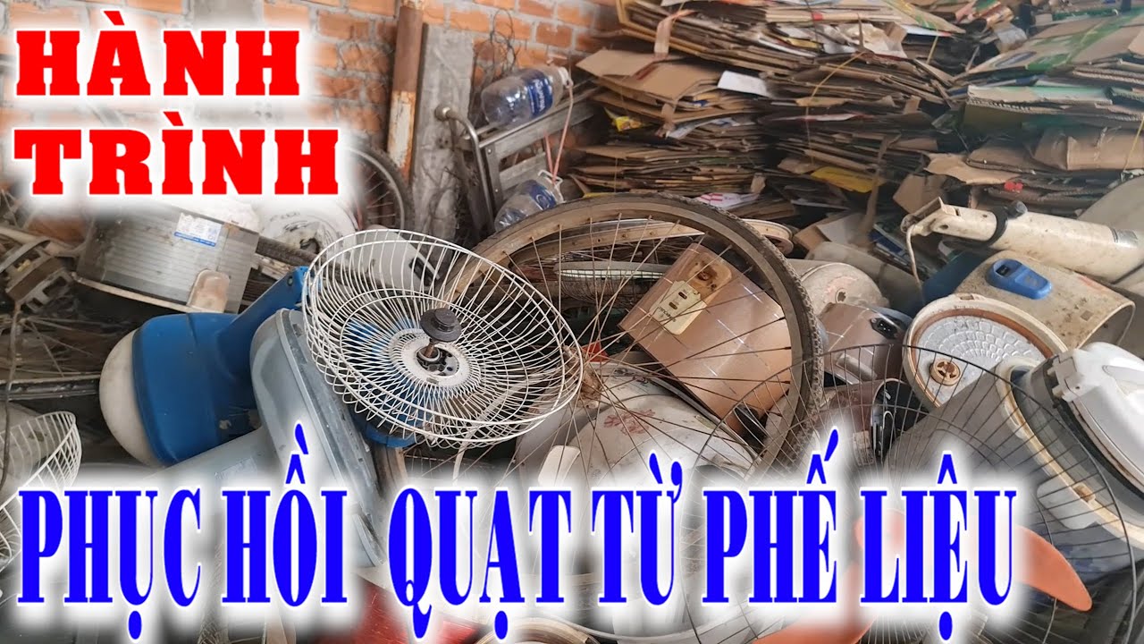 Hành trình Phục Hồi Quạt Phế Liệu 50 ngàn
