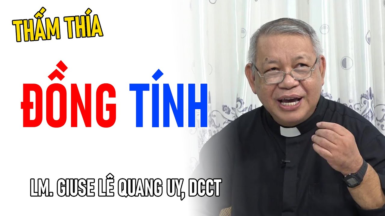 TIN MỚI! CHA GIUSE LÊ QUANG UY CHIA SẺ VỀ ĐỒNG TÍNH