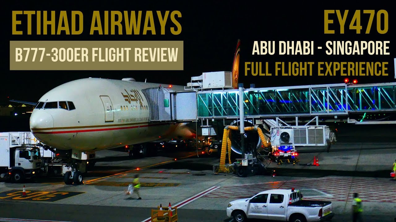 ETIHAD AIRWAYS FLIGHT REVIEW | B777-300ER | EY470 | ABU DHABI TO SINGAPORE