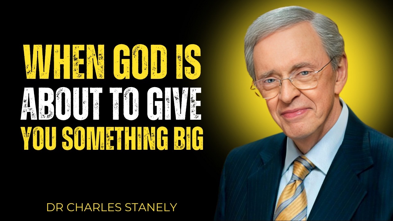 WHEN GOD IS ABOUT TO GIVE YOU SOMETHING BIG | Dr Charles Stanley