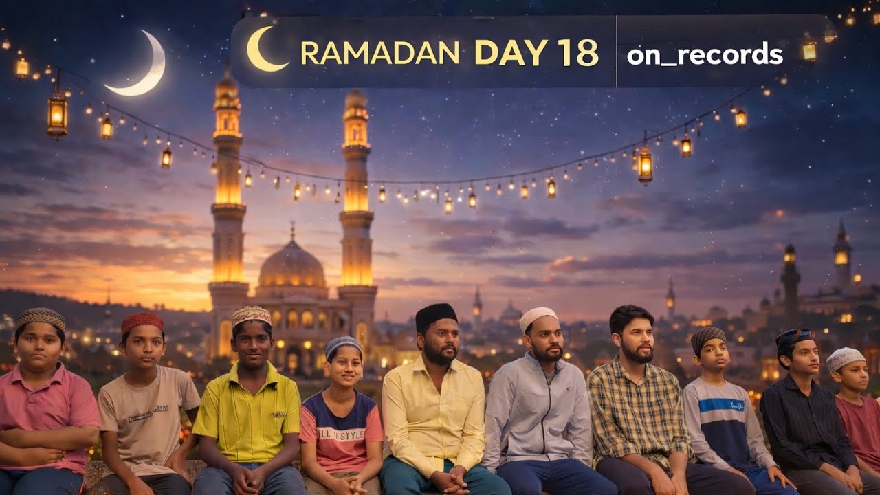 RAMADAN 2026 | DAY 18